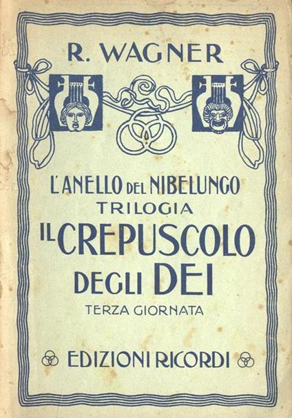 Il crepuscolo degli Dei. Terza giornata della trilogia L' anello del Nibelungo - Richard Wagner - copertina