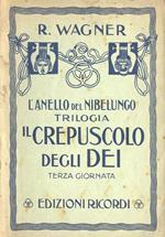 Il crepuscolo degli Dei. Terza giornata della trilogia L' anello del Nibelungo