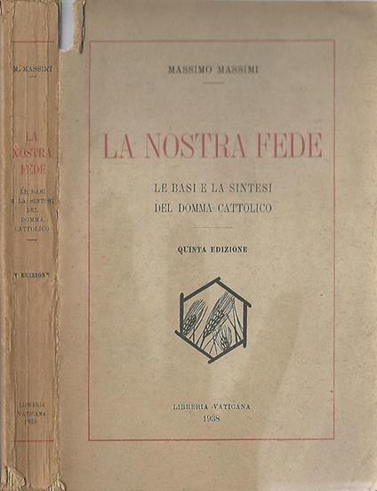 La nostra fede. Le basi e la sintesi del domma cottolico - Massimo Massimi - copertina