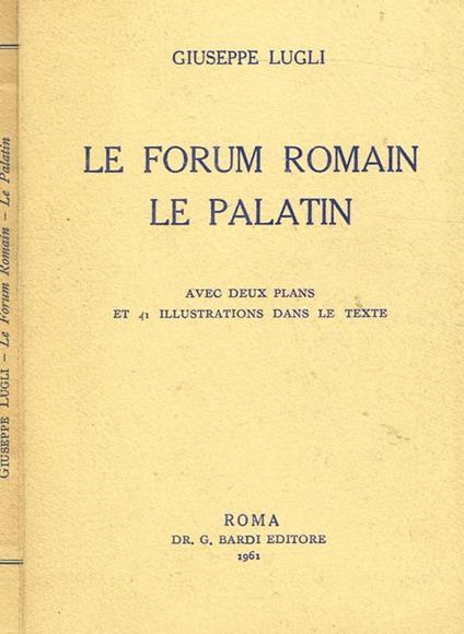 Le Forum Romain. Le Palatin - Giuseppe Lugli - copertina