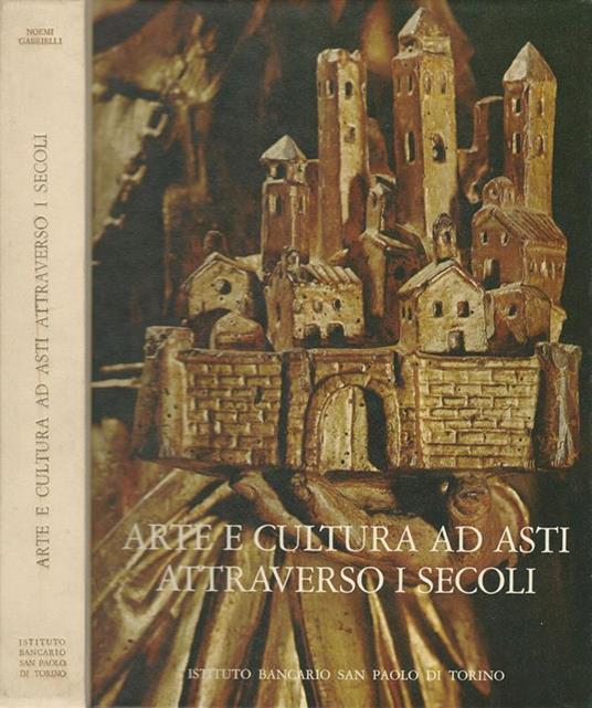 Arte e cultura ad Asti attraverso i secoli - Noemi Gabrielli - copertina