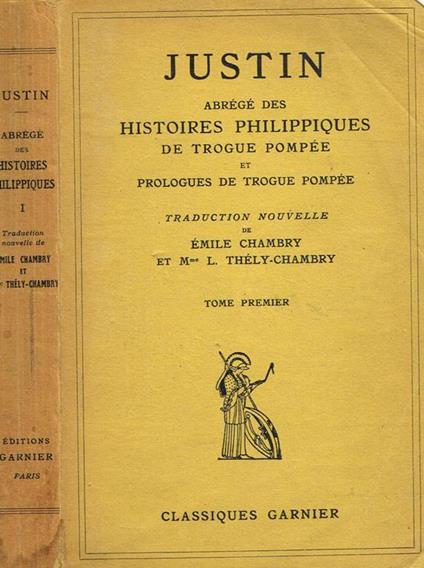 Abregè Des Histoires Philippiques De Trouge Pompee Et Prologues De Trogue Pompee Tome I - Giustino - copertina