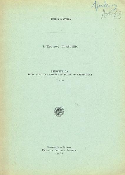 L' Epwtikoc Di Apuleio. Estratto Da Studi Classici In Onore Di Quintino Cataudella Vol. Iii - Teresa Mantero - copertina