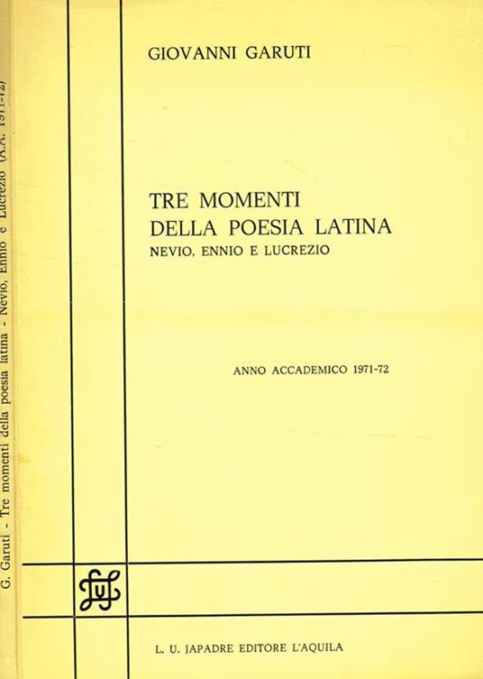 Tre Momenti Della Poesia Latina. Nevio, Ennio E Lucrezio. Anno Accademico 1971-72 - Giovanni Garuti - copertina