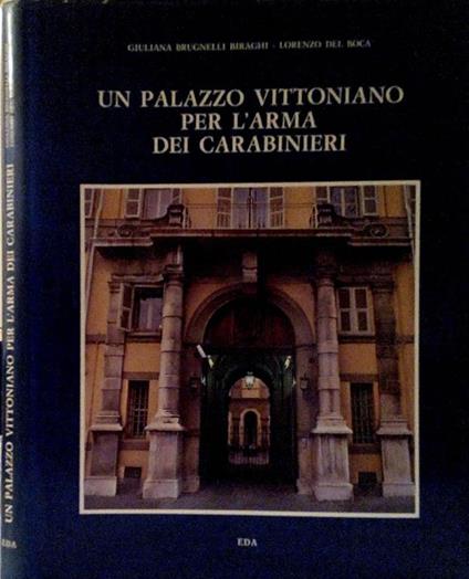 Un Palazzo Vittoniano per L'Arma dei Carabinieri - Giuliana Brugnelli Biraghi,Lorenzo Del Boca - copertina
