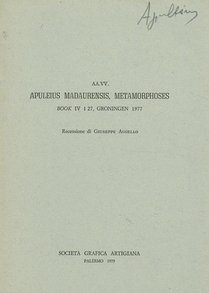 Apuleius Madaurensis, Metamorphoses. Book Iv 1 27, Groningen 1977. Recensione Di Giuseppe Augello - copertina