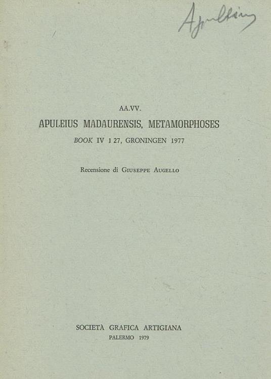 Apuleius Madaurensis, Metamorphoses. Book Iv 1 27, Groningen 1977. Recensione Di Giuseppe Augello - copertina