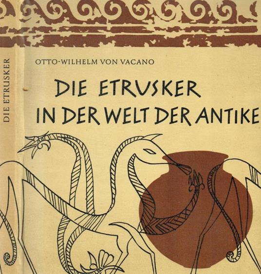 Die Etrusker In Der Welt Der Antike - Otto W. von Vacano - copertina