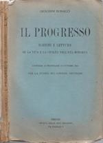 Il progresso. nozioni e letture su la vita e la civiltà nell'età moderna - Conformi ai programmi 14 ottobre 1923 per la Storia nei Ginnasi Inferiori