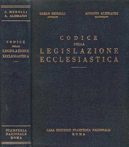 Codice della Legislazione Ecclesiastica - Carlo Merolli,Antonio Alibrandi - copertina