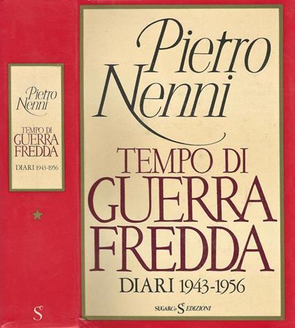 Tempo di Guerra Fredda. Diari 1943 - 1956 - Pietro Nenni - copertina