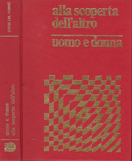 Alla scoperta dell' altro. uomo e donna - Louis J. M. Sahuc - copertina