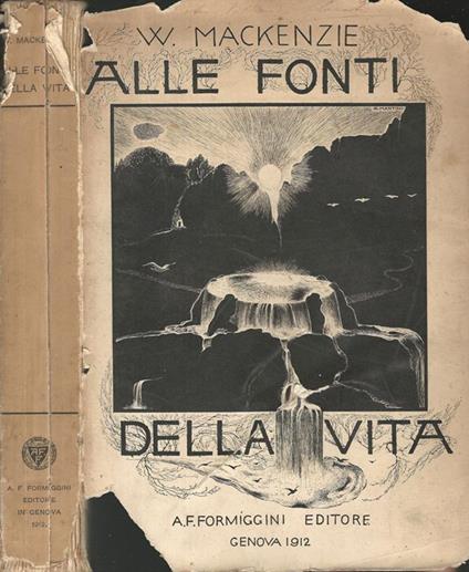 Alle Fonti Della Verità. Prolegomeni Di Scienza E D'Arte Per Una Filosofia Della Natura - William Mackenzie - copertina