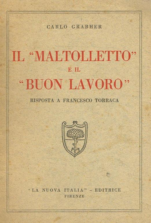 Il Maltolletto E Il Buon Lavoro. Risposta A Francesco Torraca - Carlo Grabher - copertina