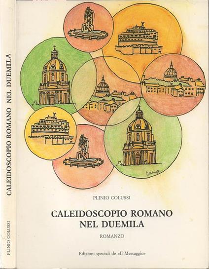 Caleidoscopio romano nel Duemila. Romanzo - Plinio Colussi - copertina