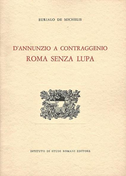 D' Annunzio a Contraggenio. Roma senza Lupa - Eurialo De Michelis - copertina