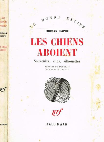 Les Chiens Aboient. Souvenirs, Sites, Silhouettes - Truman Capote - copertina