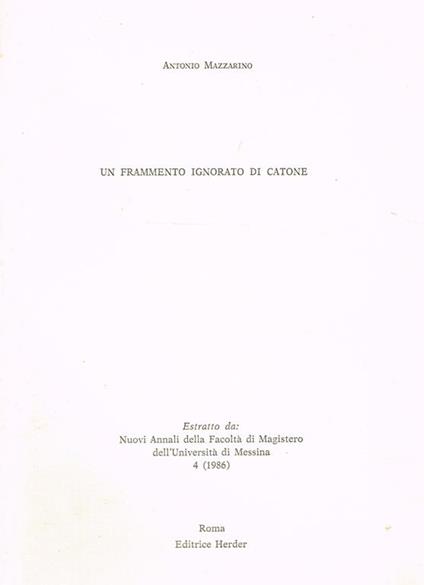 Un Frammento Ignorato Di Catone. Estratto Da Nuovi Annali Della Facoltà Di Magistero Dell'Università Di Messina 4 (1986) - Antonio Mazzarino - copertina