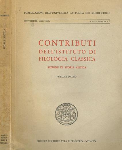 Contributi Dell'Istituto Di Filologia Classica Sezione Di Storia Antica Volume Primo - copertina