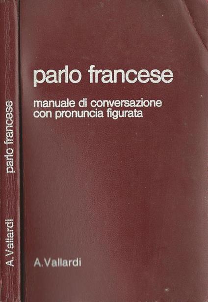 Parlo Francese. Manuale Di Conversazione Con Pronuncia Figurata - Ida Lori - copertina