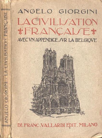 La civilisation francaise. avec un appendice sur la Belgique - Angelo Giogini - copertina