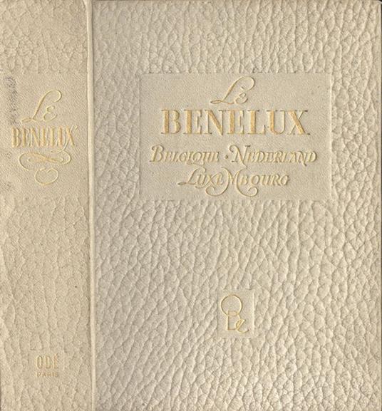 Le Benelux. Belgique Nederland Luxembourg - Doré Ogrizek - copertina
