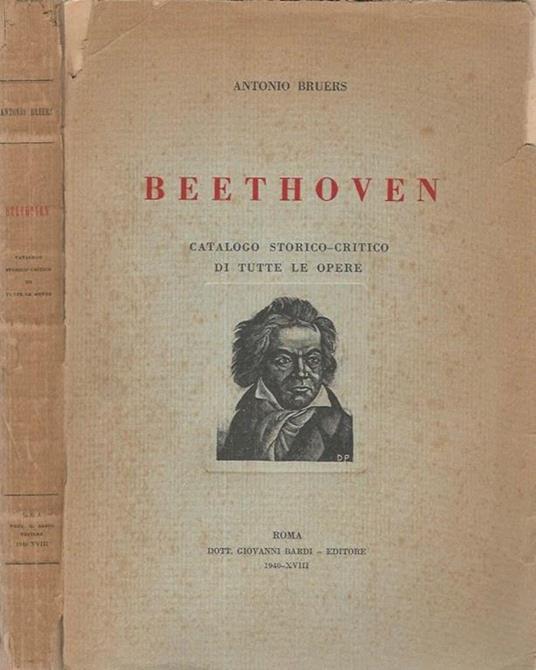 Beethoven. Catalogo Storico - Critico di tutte le opere - Antonio Bruers - copertina