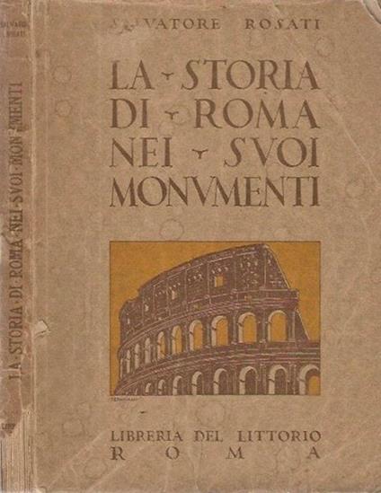 La Storia di Roma nei suoi monumenti - Salvatore Rosati - Libro Usato -  Libreria Del Littorio - | IBS