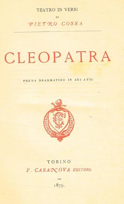 Cleopatra. Poema Drammatico In Sei Atti - Pietro Cossa - copertina