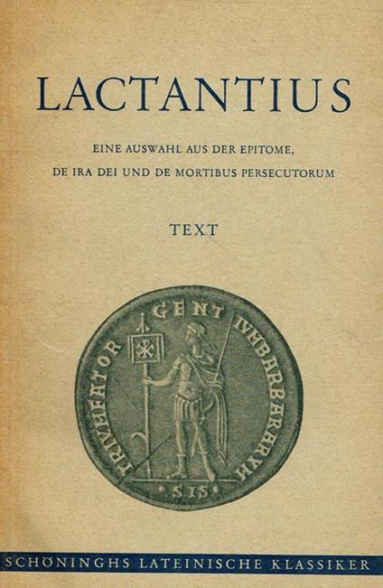 Eine Auswahl Aus Der Epitome, De Ira Dei Und De Mortibus Persecutorum. Text - Lattanzio - copertina