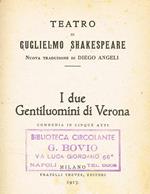 I Due Gentiluomini Di Verona. Commedia In Cinque Atti. Teatro Di Guglielmo Shakespeare