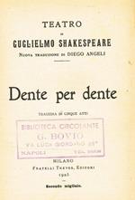 Dente Per Dente. Tragedia In Cinque Atti. Teatro Di Guglielmo Shakespeare