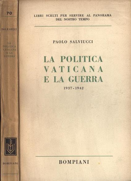 La politica vaticana e la guerra. 1937 - 1942 - Paolo Salviucci - copertina