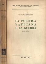 La politica vaticana e la guerra. 1937 - 1942