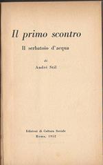 Il Primo Scontro. Il Serbatoio D'Acqua