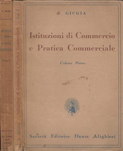 Istituzioni di Commercio e Pratica Commerciale, volumi I. II. per le scuole tecniche e commerciali - T. Giugia - copertina