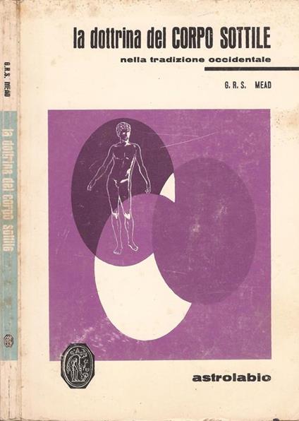 La dottrina del corpo sottile. nella tradizione occidentale - G. R. S. Mead - copertina