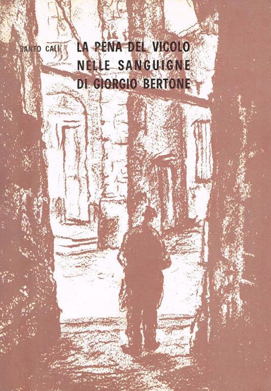 La Pena Del Vicolo Nelle Sanguigne Di Giorgio Bertone - Santo Calì - copertina