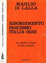 Risorgimento, Fascismo, Italia Oggi. Un Secolo E Mezzo Di Lotte Politiche