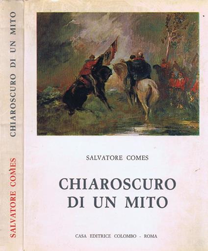 Chiaroscuro di un Mito. Note sulla Letteratura Garibaldina - Salvatore Comes - copertina