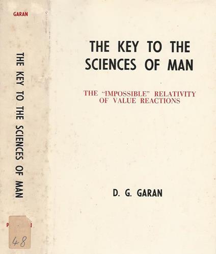 The key to the sciences of man. The " impossible " relativity of value reactions - D. G. Garan - copertina