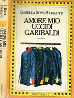 Amore Mio Uccidi Garibaldi