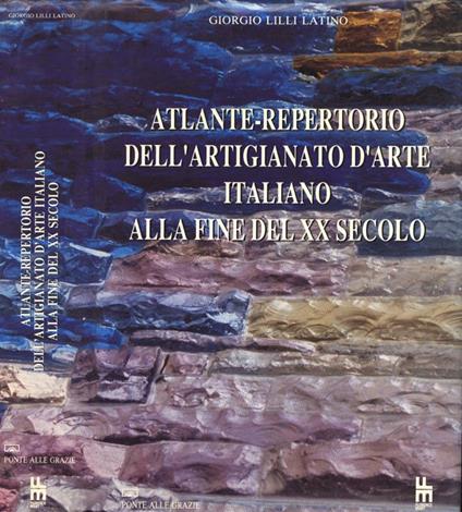 Atlante. repertorio dell' artigianato d' arte italiano alla fine del XX secolo - Giorgio Lilli Latino - copertina