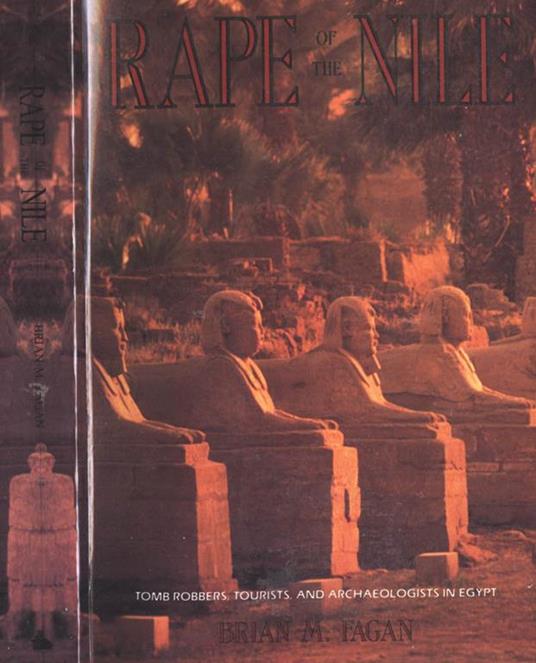 The Rape of the Nile. Tomb Robbers, Tourists, and Archaelogists in Egypt - Brian Fagan - copertina