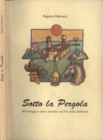 Sotto la Pergola. Personaggi e storie minime sul filo della memoria - Eugenio Marcucci - copertina