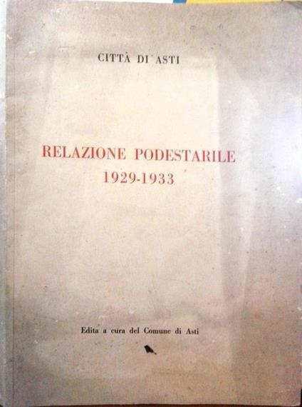 Relazione Presentata Dall' On. Vincenzo Buronzo Per Compiuto Quinquennio. 1929-1933 - copertina