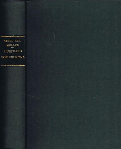 Liudprand Von Cremona und Seine Quellen. Untersuchungen Zur Allgemeinen Geschichte der Jahre 888 - 967 n. Chr - copertina