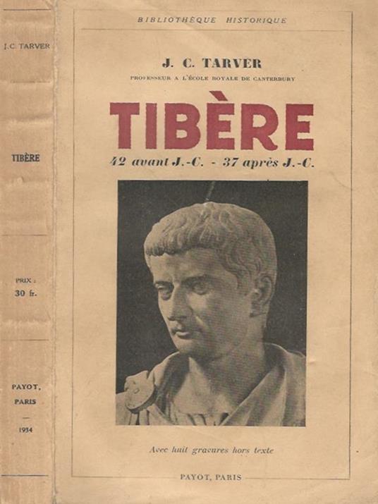 Tibere. 42 avant J. - C. - 37 apres J. - C - copertina