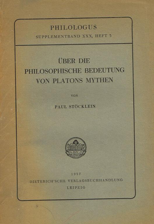 Uber Die Philosophische Bedeutung Von Platons Mythen. Philologus Supplementband Xxx Heft 3 - Paul Stocklein - copertina