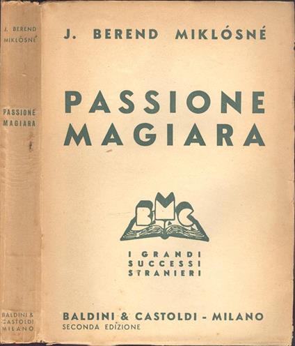 Passione magiara. (AKIK KIHULLOTTAK ISTEN TENYEREBOL). Romanzo - copertina